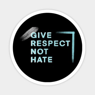 Give Respect Not Hate Magnet